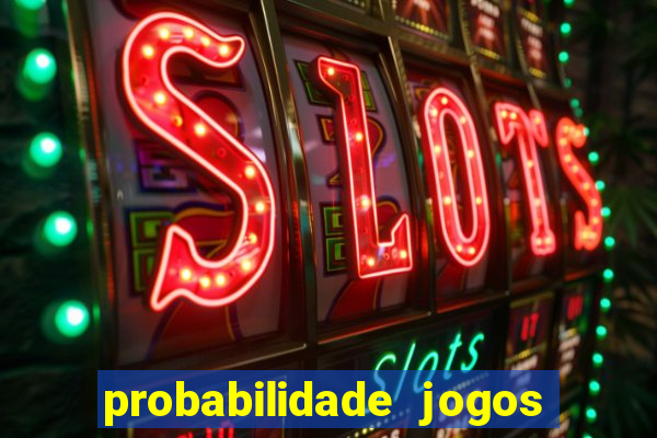 probabilidade jogos de futebol
